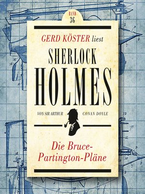 cover image of Die Bruce-Partington Pläne--Gerd Köster liest Sherlock Holmes, Band 36